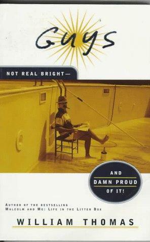 Guys: Not Real Bright-- And Damn Proud of It! by William J. Thomas