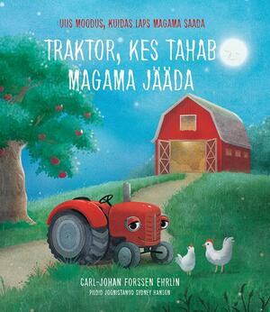 Traktor, kes tahab magama jääda by Carl-Johan Forssén Ehrlin