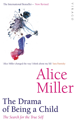 The Drama of Being a Child: The Search for the True Self by Alice Miller