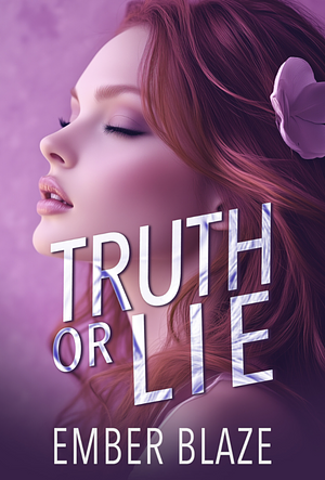 Truth or Lie by Ember Blaze