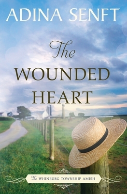 The Wounded Heart: Amish romance by Adina Senft