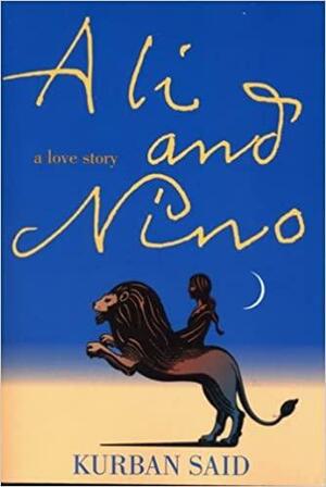 Ali and Nino: A Love Story by Kurban Said