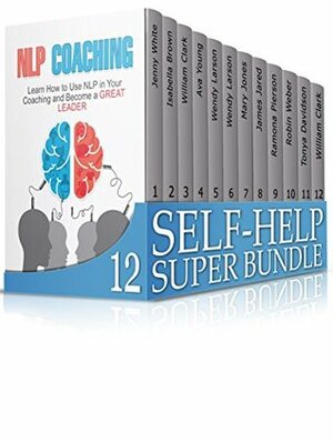 Self-Help Super Bundle: 100 And More Golden Rules to Set Yourself Up for Success (success, self-help, management, Critical Thinking) by Tonya Davidson, Ava Young, Mary Jones, Robin Weber, Ramona Pierson, Isabella Brown, William Clark, Wendy Larson, Jenny White, James Jared