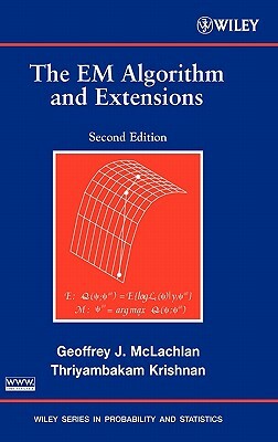 The Em Algorithm and Extensions by Geoffrey J. McLachlan, Thriyambakam Krishnan