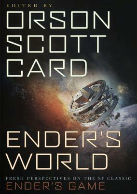 Ender's World: Fresh Perspectives on the SF Classic Ender's Game by Orson Scott Card