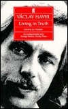 Vaclav Havel: Living in Truth: Twenty-Two Essays Published on the Occasion of the Award of the Erasmus Prize to Vaclav Havel by Václav Havel, Jan Vladislav