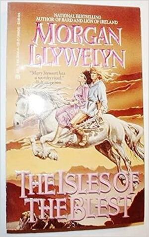 Isles of the Blest by Morgan Llywelyn