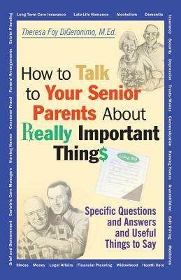 How to Talk to Your Senior Parents about Really Important Things by Theresa Foy Digeronimo