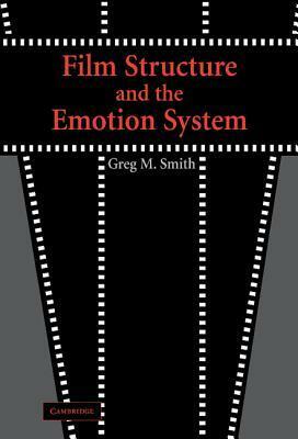Film Structure and the Emotion System by Greg M. Smith