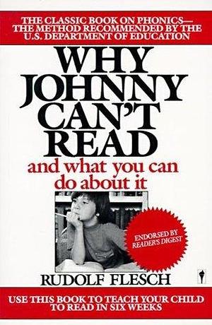 Why Johnny Can't Read?: And What You Can Do About It by Rudolf Flesch, Rudolf Flesch