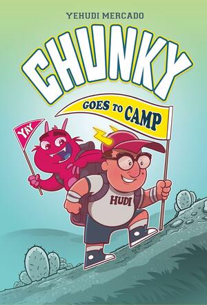 Chunky Goes to Camp by Yehudi Mercado, Yehudi Mercado