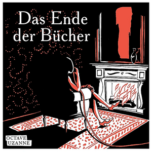 Das Ende der Bücher by Octave Uzanne