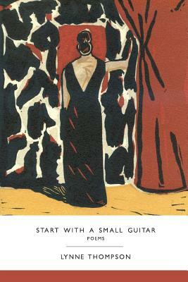 Start with a Small Guitar by Lynne Thompson