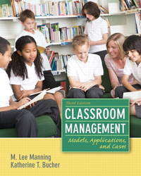 Classroom Management: Models, Applications, and Cases by Katherine T. Bucher, M. Lee Manning