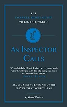 The Connell Short Guide to J.B Priestley's An Inspector Calls by Jolyon Connell, David Hughes