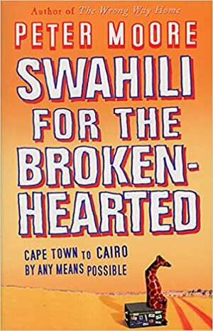 Swahili for the Broken-Hearted by Peter Moore