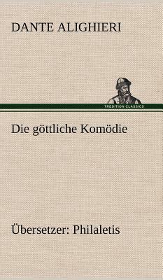 Die Gottliche Komodie (Ubersetzer: Philaletis) by Dante Alighieri