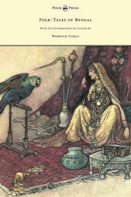 Folk-Tales of Bengal - With 32 Illustrations in Colour by Warwick Goble by Behari Day
