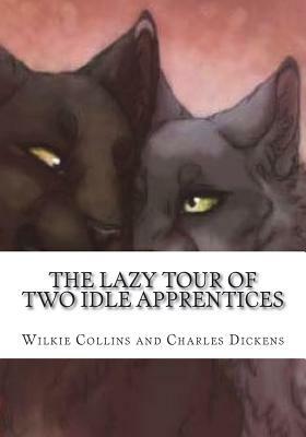 The Lazy Tour of Two Idle Apprentices by Charles Dickens, Wilkie Collins