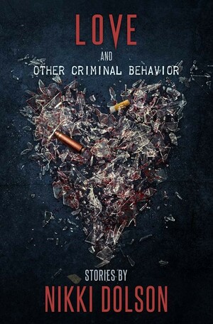 Love and Other Criminal Behavior by Nikki Dolson