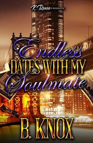 Endless Dates With My Soulmate by B. Knox