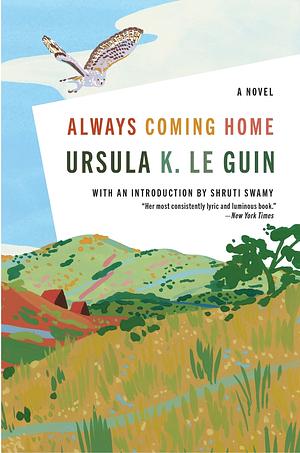 Always Coming Home by Ursula K. Le Guin