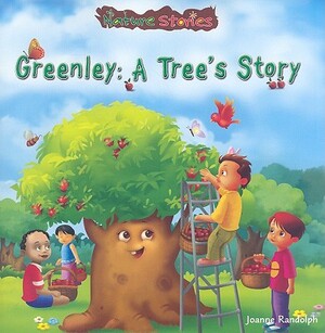 Greenley: A Tree's Story by Joanne Randolph