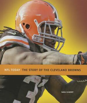 The Story of the Cleveland Browns by Sara Gilbert