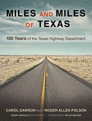 Miles and Miles of Texas: 100 Years of the Texas Highway Department by Carol Dawson, Roger Allen Polson