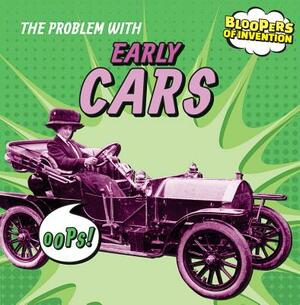 The Problem with Early Cars by Ryan Nagelhout