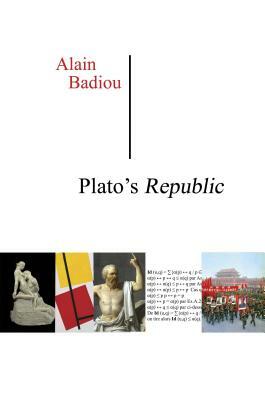 Plato's Republic: A Dialogue in Sixteen Chapters by Alain Badiou