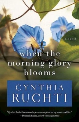 When the Morning Glory Blooms by Cynthia Ruchti