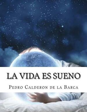 La vida es sueno by Pedro Calderón de la Barca