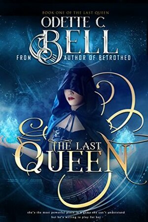 The Last Queen Book One by Odette C. Bell