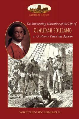 The Interesting Narrative of the Life of Olaudah Equiano, or Gustavus Vassa, the African, written by himself: With two maps (Aziloth Books) by Gustavus Vassa, Olaudah Equiano