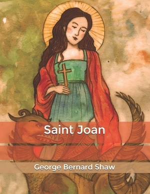Saint Joan by George Bernard Shaw