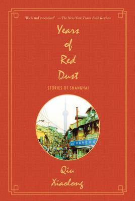 Years of Red Dust: Stories of Shanghai by Qiu Xiaolong