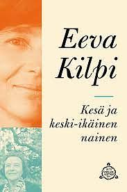 Kesä ja keski-ikäinen nainen by Eeva Kilpi