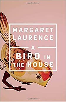 A Bird in the House by Margaret Laurence