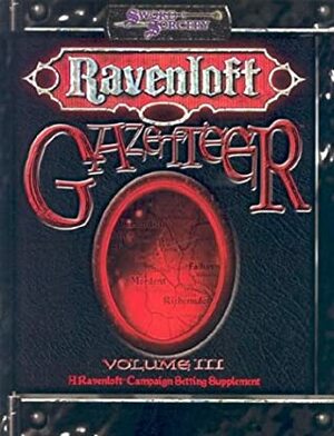 Ravenloft Gazetteer - Volume 3: A Ravenloft Campaign Setting Supplement by Stuart Turner, Peter Woodworth, Andrew Wyatt, John W. Mangrum