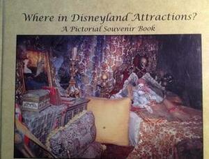 Where In Disneyland Attractions? A Pictorial Sourvenir Book by Scott Wolf, Paul Pressler