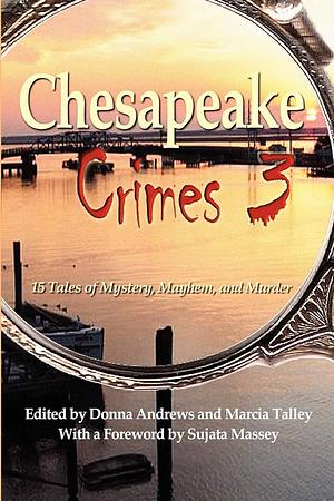 Chesapeake Crimes 3 by Donna Andrews, Marcia Talley