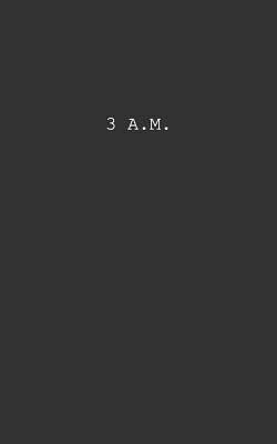 3 A.M. by Maryam Ahmad