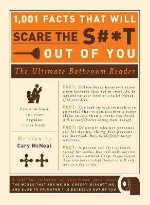 1,001 Facts That Will Scare the S#*t Out of You: The Ultimate Bathroom Reader by Cary McNeal