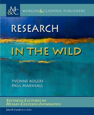 Research in the Wild by Paul Marshall, Yvonne Rogers