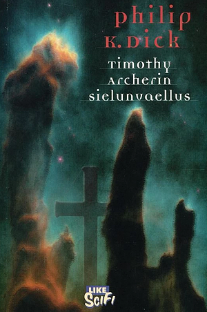 Timothy Archerin sielunvaellus by Philip K. Dick
