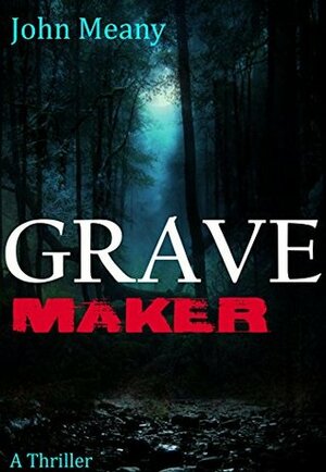 Grave Maker by John Meany