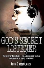 God's Secret Listener: The Albanian Army Captain Who Risked Everything by John Butterworth