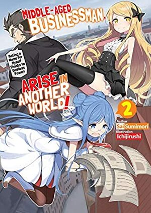 Middle-Aged Businessman, Arise in Another World! Volume 2 by Sai Sumimori