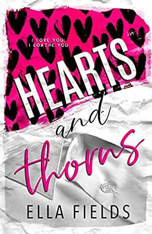 Hearts and Thorns by Ella Fields